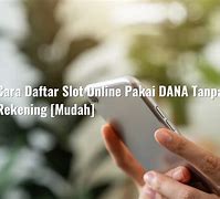 Cara Daftar Akun Slot Tanpa Rekening